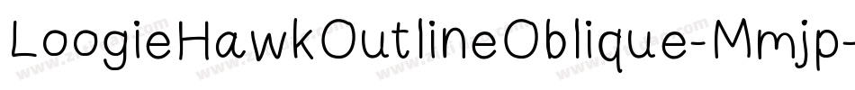 LoogieHawkOutlineOblique-Mmjp字体转换