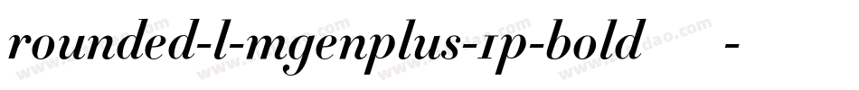 rounded-l-mgenplus-1p-bold转换器字体转换