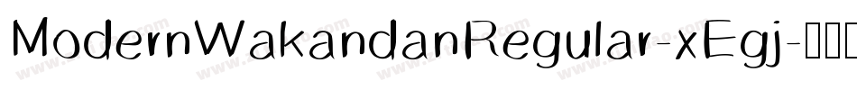 ModernWakandanRegular-xEgj字体转换 ModernWakandanRegular-xEgj字体转换