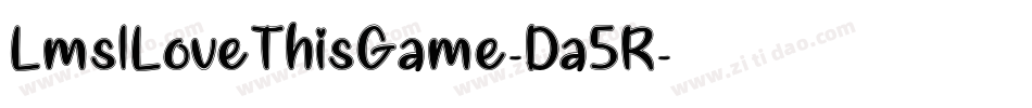 LmsILoveThisGame-Da5R字体转换