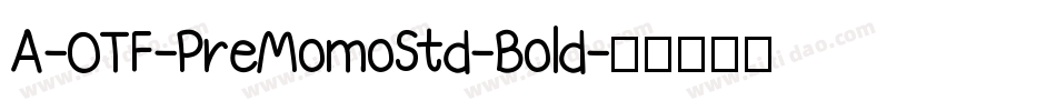 A-OTF-PreMomoStd-Bold字体转换
