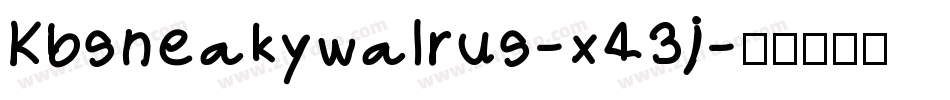 Kbsneakywalrus-x43j字体转换