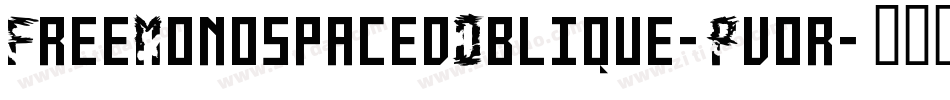 FreeMonospacedOblique-Pvor字体转换
