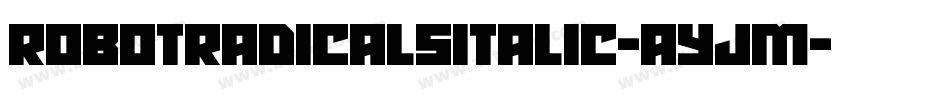 RobotRadicalsItalic-AyJm字体转换