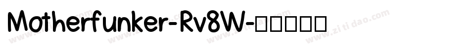 Motherfunker-Rv8W字体转换