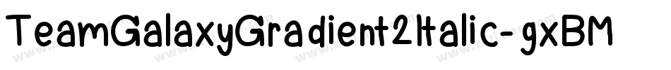 TeamGalaxyGradient2Italic-gxBMp字体转换