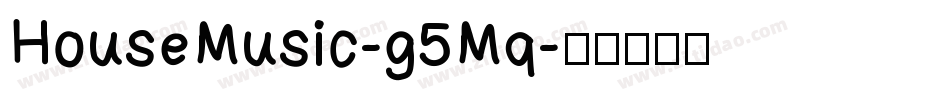 HouseMusic-g5Mq字体转换 HouseMusic-g5Mq字体转换