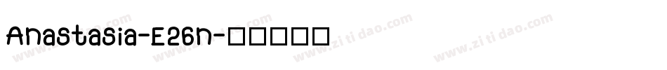 Anastasia-E26n字体转换