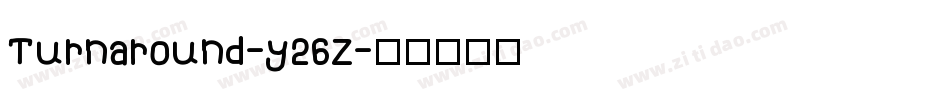 Turnaround-y26Z字体转换