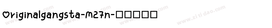 Originalgangsta-M27n字体转换