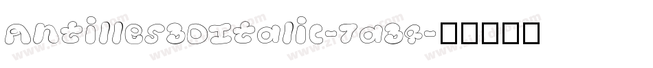 Antilles3DItalic-7a34字体转换