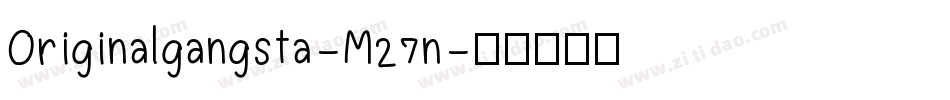 Originalgangsta-M27n字体转换
