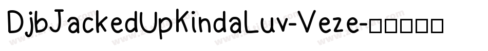 DjbJackedUpKindaLuv-Veze字体转换