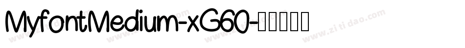 MyfontMedium-xG60字体转换