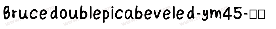 Brucedoublepicabeveled-ym45字体转换