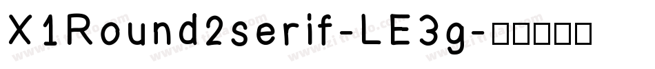 X1Round2serif-LE3g字体转换