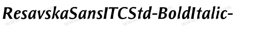 ResavskaSansITCStd-BoldItalic字体转换