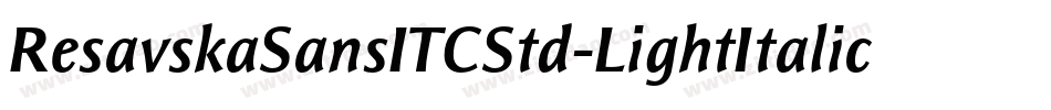 ResavskaSansITCStd-LightItalic字体转换