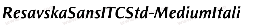 ResavskaSansITCStd-MediumItalic字体转换