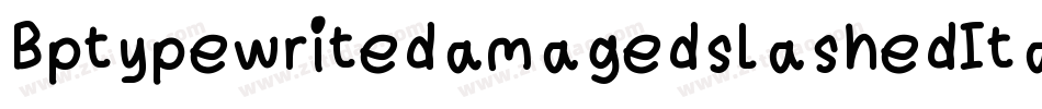 BptypewritedamagedslashedItalic-71mw字体转换