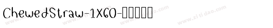 ChewedStraw-1X60字体转换