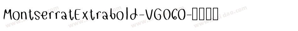 MontserratExtrabold-VGO60字体转换