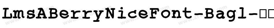LmsABerryNiceFont-Bagl字体转换