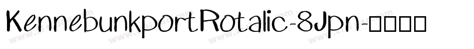 KennebunkportRotalic-8Jpn字体转换