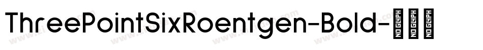 ThreePointSixRoentgen-Bold字体转换