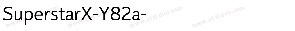 SuperstarX-Y82a字体转换