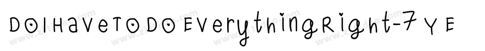 DoIHaveToDoEverythingRight-7YED字体转换