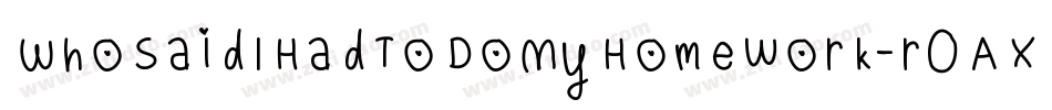 WhoSaidIHadToDoMyHomework-r0Ax字体转换