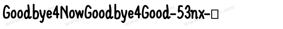 Goodbye4NowGoodbye4Good-53nx字体转换