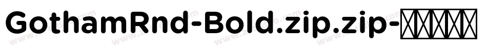 GothamRnd-Bold.zip.zip字体转换