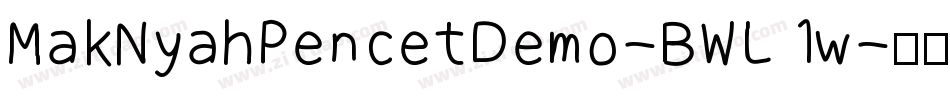 MakNyahPencetDemo-BWL1w字体转换
