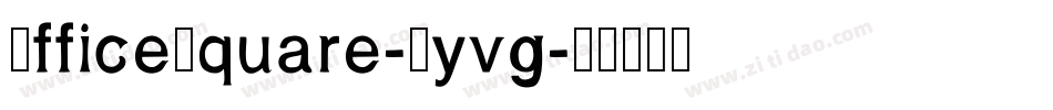 OfficeSquare-Ayvg字体转换