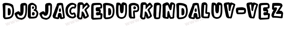DjbJackedUpKindaLuv-Veze字体转换