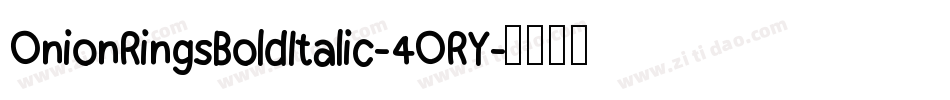 OnionRingsBoldItalic-4ORY字体转换