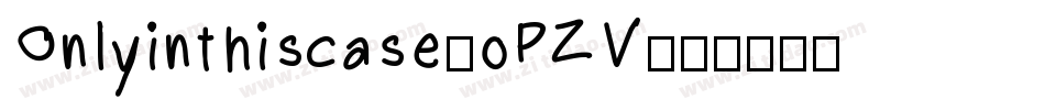 Onlyinthiscase-oPZV字体转换