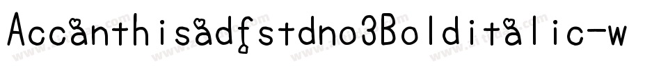 Accanthisadfstdno3Bolditalic-wde3字体转换