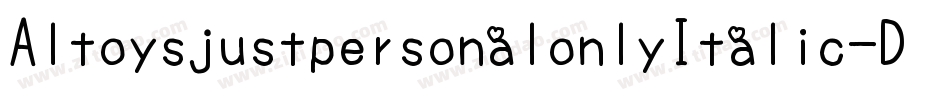 AltoysjustpersonalonlyItalic-DKY3字体转换