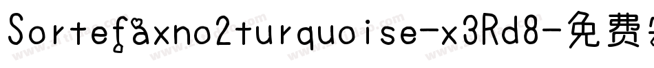 Sortefaxno2turquoise-x3Rd8字体转换