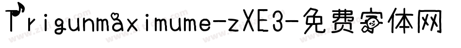 Trigunmaximume-zXE3字体转换