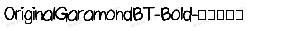 OriginalGaramondBT-Bold字体转换