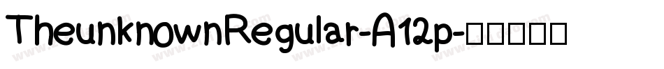 TheunknownRegular-A12p字体转换