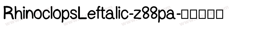 RhinoclopsLeftalic-z88pa字体转换
