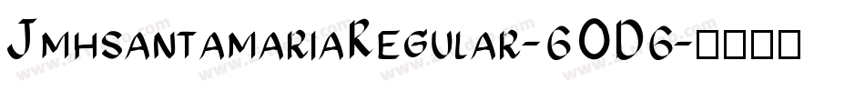 JmhsantamariaRegular-6OD6字体转换