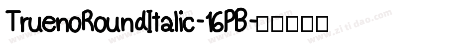 TruenoRoundItalic-16PB字体转换