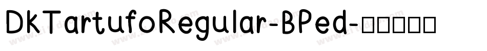 DkTartufoRegular-BPed字体转换