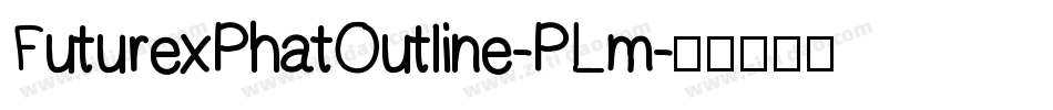 FuturexPhatOutline-PLm字体转换